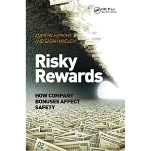 Hopkins, Andrew Risky Rewards: How Company Bonuses Affect Safety Hopkins, Andrew Risky Rewards: How Company Bonuses Affect Safety