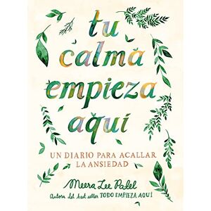 Lee Tu Calma Empieza Aquí Un Diario Para Acallar La Ansiedad / Create Your Own Calm: A Journal for Quieting Anxiety: Un Diario Para Acallar La Ansiedad/ a Journal for Quieting Anxiety Lee Tu Calma Empieza Aquí Un Diario Para Acallar La Ansiedad / Create Your Own Calm: A Journal for Quieting Anxiety: Un Diario Para Acallar La Ansiedad/ a Journal for Quieting Anxiety