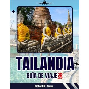 Cantu, Richard Mai GUÍA DE VIAJES DE TAILANDIA 2025-2026: Descubre playas escondidas, templos, comida callejera y lugares de aventura en Bangkok, Phuket, Chiang Mai y más allá Cantu, Richard Mai GUÍA DE VIAJES DE TAILANDIA 2025-2026: Descubre playas escondidas, templos, comida callejera y lugares de aventura en Bangkok, Phuket, Chiang Mai y más allá
