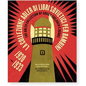 The Adler Collection of Soviet Children's Books 1930-1933 Two Architects in the Land of the Soviets The Adler Collection of Soviet Children's Books 1930-1933 Two Architects in the Land of the Soviets