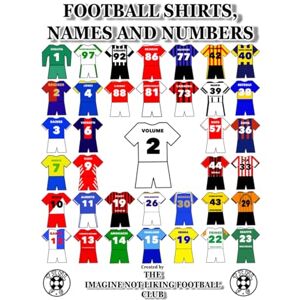 Stanger, Anthony Football Shirts Names and Numbers: Volume 2 Stanger, Anthony Football Shirts Names and Numbers: Volume 2