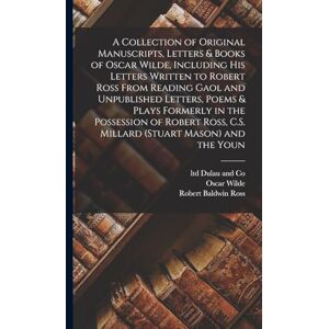 Wilde, Monsieur Oscar A Collection of Original Manuscripts, Letters & Books of Oscar Wilde, Including his Letters Written to Robert Ross From Reading Gaol and Unpublished ... C.S. Millard (Stuart Mason) and the Youn Wilde, Monsieur Oscar A Collection of Original Manuscripts, Letters & Books of Oscar Wilde, Including his Letters Written to Robert Ross From Reading Gaol and Unpublished ... C.S. Millard (Stuart Mason) and the Youn