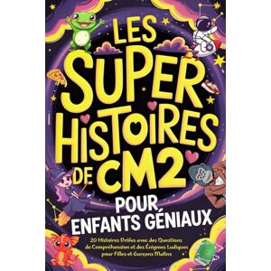 WonderWhiz, Éditions Les Super Histoires de CM2 pour Enfants Géniaux: 20 Histoires Drôles avec des Questions de Compréhension et des Énigmes Ludiques pour Filles et Garçons Malins de 10 à 12 Ans WonderWhiz, Éditions Les Super Histoires de CM2 pour Enfants Géniaux: 20 Histoires Drôles avec des Questions de Compréhension et des Énigmes Ludiques pour Filles et Garçons Malins de 10 à 12 Ans
