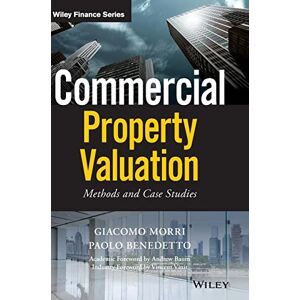 Morri, Giacomo Commercial Property Valuation: Methods and Case Studies (Wiley Finance) Morri, Giacomo Commercial Property Valuation: Methods and Case Studies (Wiley Finance)