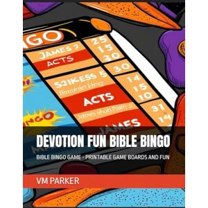 PARKER, VM DEVOTION FUN BIBLE BINGO: BIBLE BINGO GAME PRINTABLE GAME BOARDS AND FUN PARKER, VM DEVOTION FUN BIBLE BINGO: BIBLE BINGO GAME PRINTABLE GAME BOARDS AND FUN