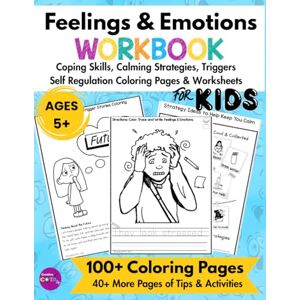LLC, CreativeCOTA My Feelings and Emotional Regulation Workbook Calming Activities and Coping Strategies for Kids Ages 5+: Self-Regulation Skills Coloring Pages and Worksheets to Help with Anger Management and Anxiety LLC, CreativeCOTA My Feelings and Emotional Regulation Workbook Calming Activities and Coping Strategies for Kids Ages 5+: Self-Regulation Skills Coloring Pages and Worksheets to Help with Anger Management and Anxiety