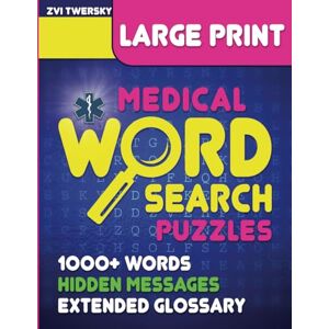 Medical Word Search Puzzles: Large Print; Hidden Messages; 1000+ Words; Perfect Gift for Med Student, EMT, Paramedic, Doctor & Nurse; For Adults, Seniors & Teens; Reduce Stress, Exercise Your Brain Medical Word Search Puzzles: Large Print; Hidden Messages; 1000+ Words; Perfect Gift for Med Student, EMT, Paramedic, Doctor & Nurse; For Adults, Seniors & Teens; Reduce Stress, Exercise Your Brain