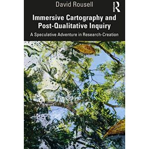 Rousell, David Immersive Cartography and Post-Qualitative Inquiry: A Speculative Adventure in Research-Creation Rousell, David Immersive Cartography and Post-Qualitative Inquiry: A Speculative Adventure in Research-Creation