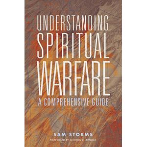 Storms, Sam UNDERSTAND SPIRITUAL WARFARE S: A Comprehensive Guide Storms, Sam UNDERSTAND SPIRITUAL WARFARE S: A Comprehensive Guide