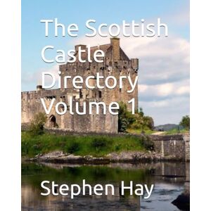 Hay, Mr Stephen The Scottish Castle Directory ( Volume 1 ) Hay, Mr Stephen The Scottish Castle Directory ( Volume 1 )