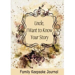 Publishing, Madgaviette Uncle, I Want to Know Your Story: 7" x 10" Uncle Family Keepsake Guided Journal and Memory Book for Uncles to Share their Life Story, Thoughts, Values ... with their Nieces and Nephews (100 Pages) Publishing, Madgaviette Uncle, I Want to Know Your Story: 7" x 10" Uncle Family Keepsake Guided Journal and Memory Book for Uncles to Share their Life Story, Thoughts, Values ... with their Nieces and Nephews (100 Pages)