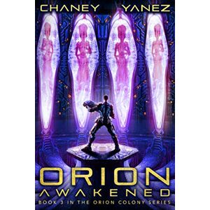 Chaney, J.N. Orion Awakened: An Intergalactic Space Opera Adventure: 3 (Orion Colony) Chaney, J.N. Orion Awakened: An Intergalactic Space Opera Adventure: 3 (Orion Colony)