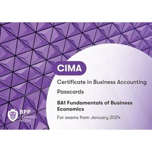 BPP Learning Media CIMA BA1 Fundamentals of Business Economics: Passcards BPP Learning Media CIMA BA1 Fundamentals of Business Economics: Passcards