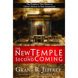 Jeffrey, Grant R. The New Temple and the Second Coming: The Prophecy That Points to Christ's Return in Your Generation Jeffrey, Grant R. The New Temple and the Second Coming: The Prophecy That Points to Christ's Return in Your Generation