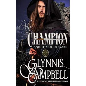Campbell, Glynnis My Champion: 1 (Knights of de Ware) Campbell, Glynnis My Champion: 1 (Knights of de Ware)