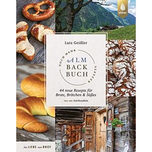 Geißler, Lutz Noch mehr Almbackbuch-Rezepte: 44 neue Rezepte für Brote, Brötchen und Süßes von der Kalchkendlalm. Aus Liebe zum Brot Geißler, Lutz Noch mehr Almbackbuch-Rezepte: 44 neue Rezepte für Brote, Brötchen und Süßes von der Kalchkendlalm. Aus Liebe zum Brot