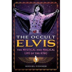 Conner, Miguel The Occult Elvis: The Mystical and Magical Life of the King Conner, Miguel The Occult Elvis: The Mystical and Magical Life of the King