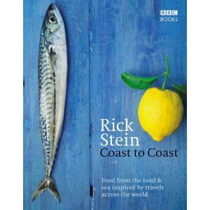 Stein, Rick Coast to Coast: Food from the Lands & Sea Inspired by Travels Across the World Stein, Rick Coast to Coast: Food from the Lands & Sea Inspired by Travels Across the World