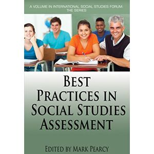 Information Age Publishing Best Practices in Social Studies Assessment (International Social Studies Forum: The Series) Information Age Publishing Best Practices in Social Studies Assessment (International Social Studies Forum: The Series)