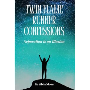 Moon, Silvia Twin Flame Runner Confessions: Exposing the Secrets of Unconditional Love (Twin Flame Confessions) Moon, Silvia Twin Flame Runner Confessions: Exposing the Secrets of Unconditional Love (Twin Flame Confessions)