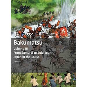 Weber Bakumatsu: From Samurai to Soldiers Japan in the 1860s Weber Bakumatsu: From Samurai to Soldiers Japan in the 1860s