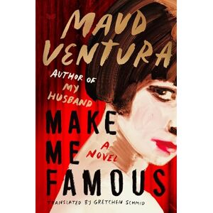 Ventura, Maud Make Me Famous: A Novel Ventura, Maud Make Me Famous: A Novel