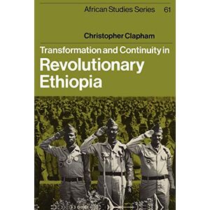 Clapham, Christopher Transformation and Continuity in Revolutionary Ethiopia: 61 (African Studies, Series Number 61) Clapham, Christopher Transformation and Continuity in Revolutionary Ethiopia: 61 (African Studies, Series Number 61)