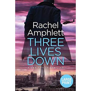 Amphlett, Rachel Three Lives Down: An action-packed British spy thriller: 3 (Large print crime thriller books by Rachel Amphlett) Amphlett, Rachel Three Lives Down: An action-packed British spy thriller: 3 (Large print crime thriller books by Rachel Amphlett)