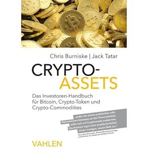 Burniske, Chris Cryptoassets: Das Investoren-Handbuch für Bitcoin, Krypto-Token und Krypto-Commodities Burniske, Chris Cryptoassets: Das Investoren-Handbuch für Bitcoin, Krypto-Token und Krypto-Commodities