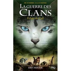 Hunter, Erin La Guerre des clans, Cycle VI tome 3 Éclats de Ciel Hunter, Erin La Guerre des clans, Cycle VI tome 3 Éclats de Ciel