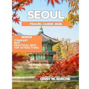 Daisy Tech SEOUL TRAVEL GUIDE 2026 Daisy Tech SEOUL TRAVEL GUIDE 2026