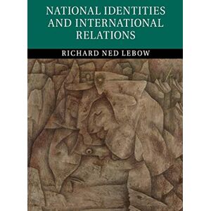 Lebow, Richard Ned National Identities and International Relations Lebow, Richard Ned National Identities and International Relations