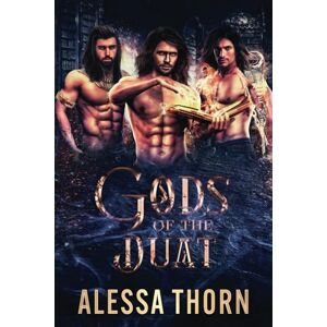 Thorn, Alessa Gods of the Duat (Books 1-3): A Paranormal Egyptian Gods Romance Series (The Gods Universe) Thorn, Alessa Gods of the Duat (Books 1-3): A Paranormal Egyptian Gods Romance Series (The Gods Universe)