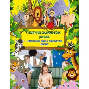 khan, Zuber Fruity Fun Coloring Book for Kids: Learn Colors, Fruits & Creativity the Fun Way! khan, Zuber Fruity Fun Coloring Book for Kids: Learn Colors, Fruits & Creativity the Fun Way!