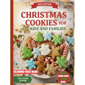 Ohl, Amanda L. CHRISTMAS COOKIES FOR KIDS AND FAMILIES: 100 Easy Holiday Cookie Recipes, Fun Baking Activities, and Creative Christmas Treats for Kids and Families Ohl, Amanda L. CHRISTMAS COOKIES FOR KIDS AND FAMILIES: 100 Easy Holiday Cookie Recipes, Fun Baking Activities, and Creative Christmas Treats for Kids and Families