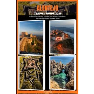 Pub, Nica ALENTEJO TRAVEL GUIDE 2026: Golden Plains, White Villages, and Hidden Coastlines – Discover Portugal’s Timeless Heart (NICA PUB TRAVEL GUIDE SERIES FOR DIFFERENT DESTINATION AROUND THE GLOBAL) Pub, Nica ALENTEJO TRAVEL GUIDE 2026: Golden Plains, White Villages, and Hidden Coastlines – Discover Portugal’s Timeless Heart (NICA PUB TRAVEL GUIDE SERIES FOR DIFFERENT DESTINATION AROUND THE GLOBAL)