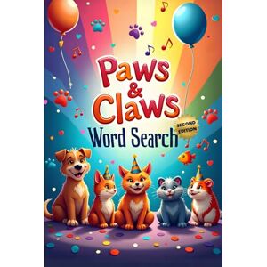 Austin, Everlee Paws & Claws Word Search (Second Edition): 50 Fun & Easy Pet- Themed Puzzles for Children and Animal Lovers plus 10 Bonus Coloring Pages! Austin, Everlee Paws & Claws Word Search (Second Edition): 50 Fun & Easy Pet- Themed Puzzles for Children and Animal Lovers plus 10 Bonus Coloring Pages!