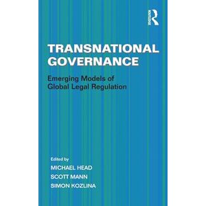 Routledge Transnational Governance: Emerging Models of Global Legal Regulation Routledge Transnational Governance: Emerging Models of Global Legal Regulation