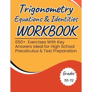 williSchool, Rodgers Trigonometry Equations and Identities Workbook 650+ Exercises With Key Answers for High school Precalculus and Test Preparation williSchool, Rodgers Trigonometry Equations and Identities Workbook 650+ Exercises With Key Answers for High school Precalculus and Test Preparation