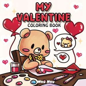 Nou Nou My Valentine: Coloring Book: Simple and Cute Designs For Adults, Teens and Kids Fun Valentine's Day Gift Ideas (Bold & Easy) Nou Nou My Valentine: Coloring Book: Simple and Cute Designs For Adults, Teens and Kids Fun Valentine's Day Gift Ideas (Bold & Easy)