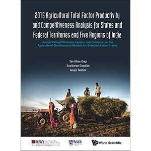 World Scientific 2015 Agricultural Total Factor Productivity And Competitiveness Analysis For States And Federal Territories And Five Regions Of India: Annual Competitiveness ... Institute Series Book 0) World Scientific 2015 Agricultural Total Factor Productivity And Competitiveness Analysis For States And Federal Territories And Five Regions Of India: Annual Competitiveness ... Institute Series Book 0)