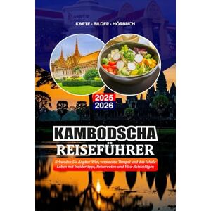 BARRERA, VALENTINA KAMBODSCHA REISEFÜHRER 2025 2026: Erkunden Sie Angkor Wat, versteckte Tempel und das lokale Leben mit Insidertipps, Reiserouten und Visa-Ratschlägen BARRERA, VALENTINA KAMBODSCHA REISEFÜHRER 2025 2026: Erkunden Sie Angkor Wat, versteckte Tempel und das lokale Leben mit Insidertipps, Reiserouten und Visa-Ratschlägen
