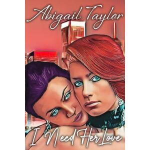 Taylor I Need Her Love: A Sapphic Love Story (Friends and Lovers Series) Taylor I Need Her Love: A Sapphic Love Story (Friends and Lovers Series)