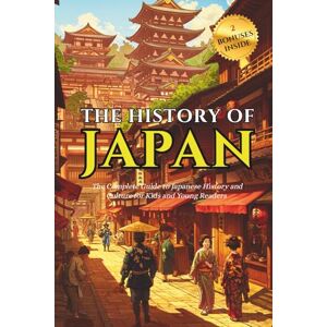 History, Time Bridge History Of Japan: The Complete Guide to Japanese History and Culture for Kids and Young Readers Fun Facts About Japan and Basic Japanese Phrases (History Bridge Collection) History, Time Bridge History Of Japan: The Complete Guide to Japanese History and Culture for Kids and Young Readers Fun Facts About Japan and Basic Japanese Phrases (History Bridge Collection)