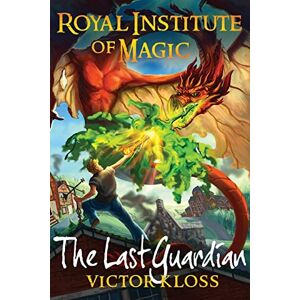 Kloss, Mr Victor The Last Guardian (Royal Institute of Magic): Volume 5 Kloss, Mr Victor The Last Guardian (Royal Institute of Magic): Volume 5
