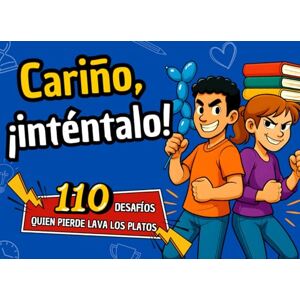 Zephir, Nerina Cariño, ¡inténtalo!: 110 Desafíos Divertidos para Parejas, Juegos y Pasatiempos para Relajarse, Fortalecer el Vínculo y Decir Adiós al Aburrimiento Zephir, Nerina Cariño, ¡inténtalo!: 110 Desafíos Divertidos para Parejas, Juegos y Pasatiempos para Relajarse, Fortalecer el Vínculo y Decir Adiós al Aburrimiento