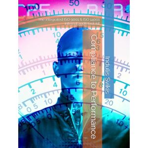 Svikis, Mr Indulis Laimonis Compliance to Performance: The integrated ISO 9001 & ISO 14001 internal audit tool-kit Svikis, Mr Indulis Laimonis Compliance to Performance: The integrated ISO 9001 & ISO 14001 internal audit tool-kit