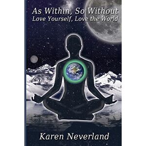 Neverland, Karen As Within, So Without: Love Yourself, Love the World Neverland, Karen As Within, So Without: Love Yourself, Love the World