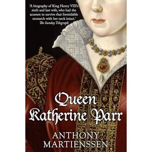 Martienssen, Anthony Queen Katherine Parr (Uncovering the Tudors) Martienssen, Anthony Queen Katherine Parr (Uncovering the Tudors)