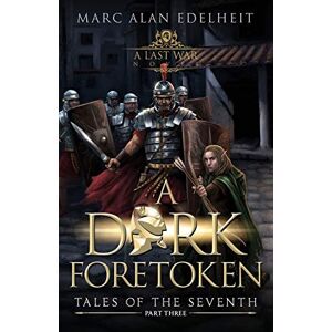 Edelheit, Marc Alan A Dark Foretoken: 3 (Tales of the Seventh) Edelheit, Marc Alan A Dark Foretoken: 3 (Tales of the Seventh)